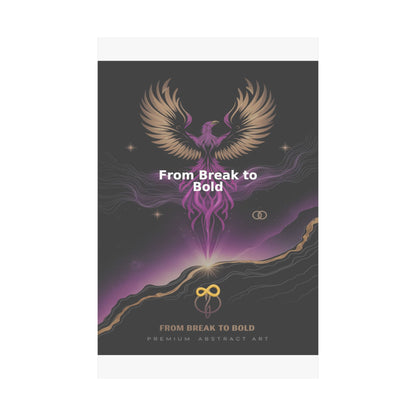 From Break to Bold - Matte Vertical Posters