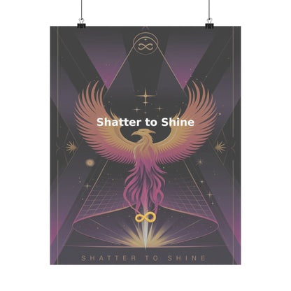 Shatter to Shine - Matte Vertical Posters