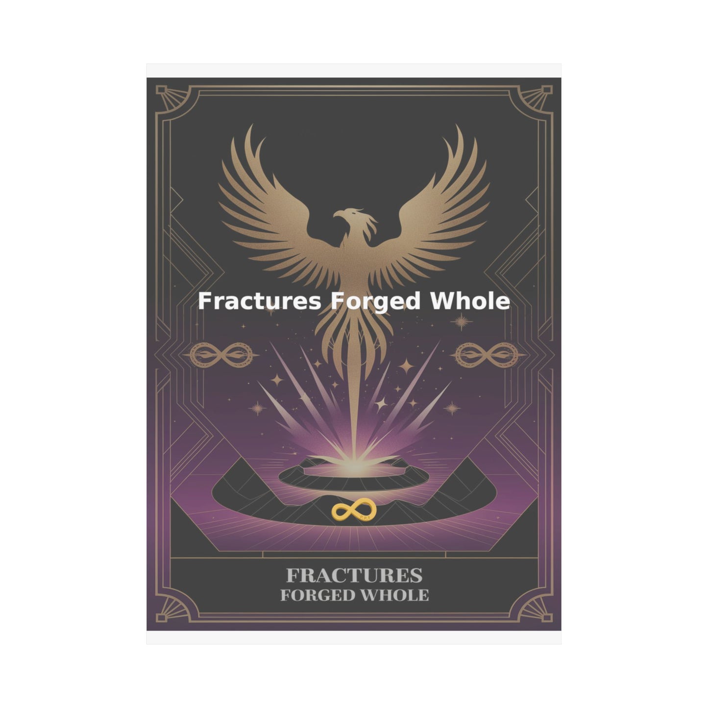 Fractures Forged Whole - Matte Vertical Posters