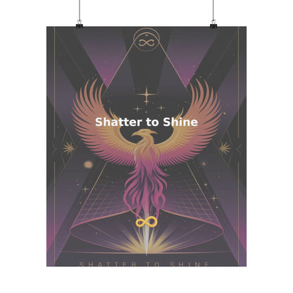 Shatter to Shine - Matte Vertical Posters
