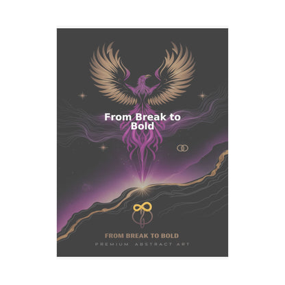 From Break to Bold - Matte Vertical Posters