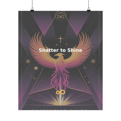 Shatter to Shine - Matte Vertical Posters