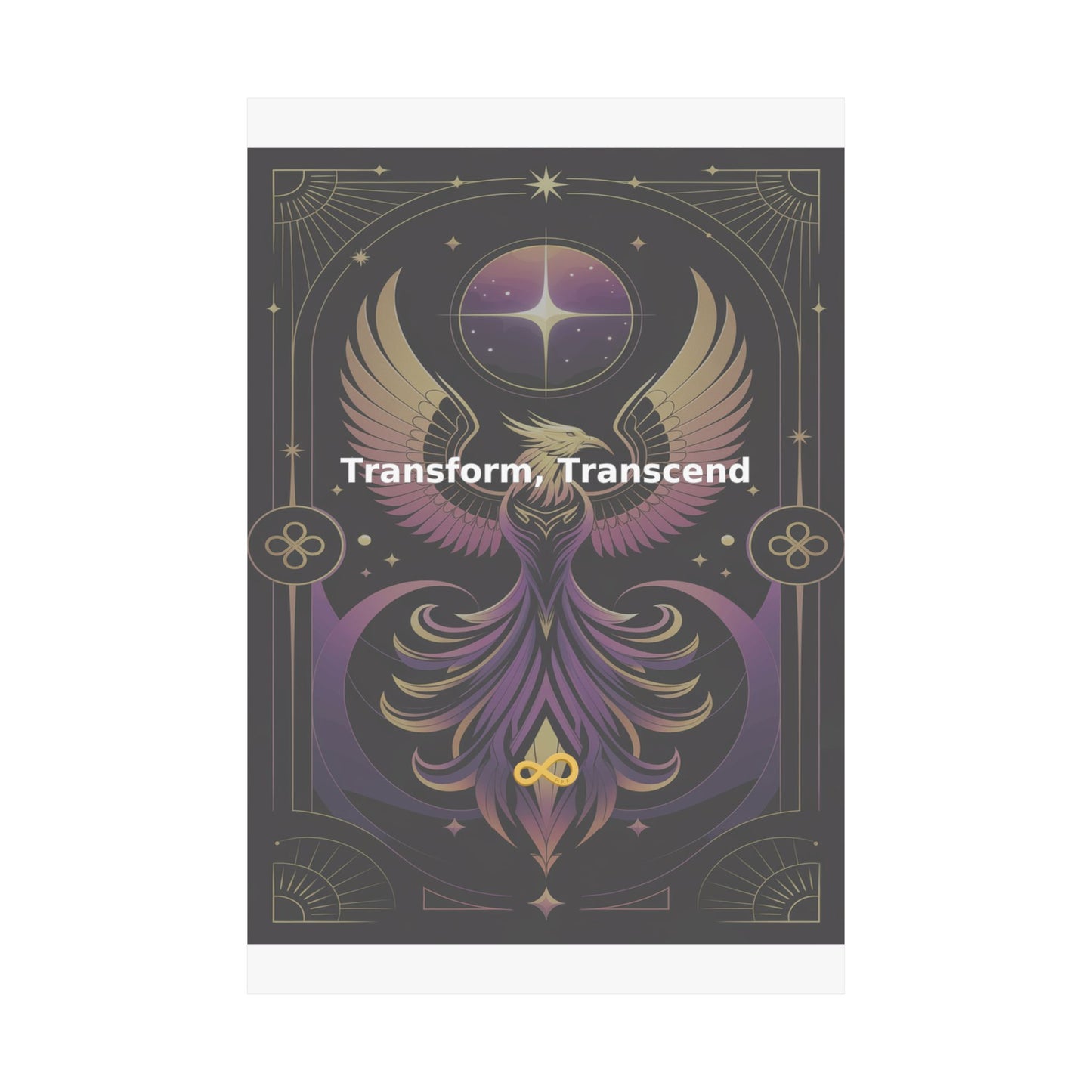 Transform, Transcend - Matte Vertical Posters