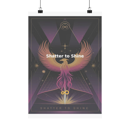 Shatter to Shine - Matte Vertical Posters