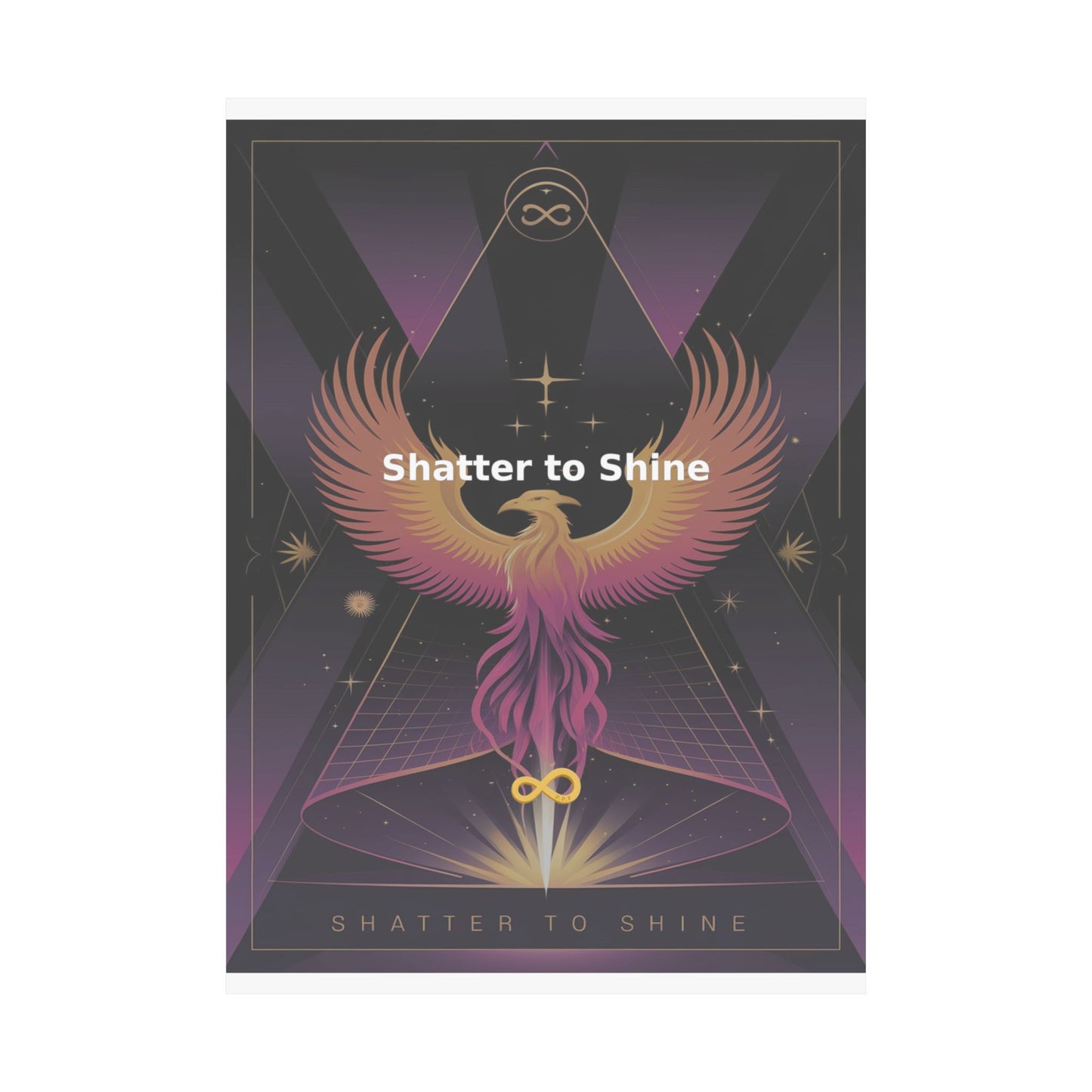 Shatter to Shine - Matte Vertical Posters