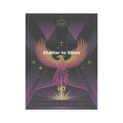 Shatter to Shine - Matte Vertical Posters