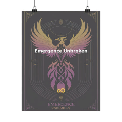 Emergence Unbroken - Matte Vertical Posters