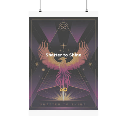Shatter to Shine - Matte Vertical Posters