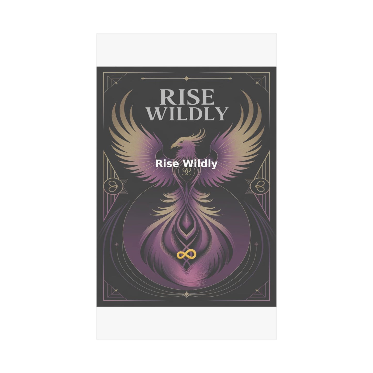 Rise Wildly - Matte Vertical Posters