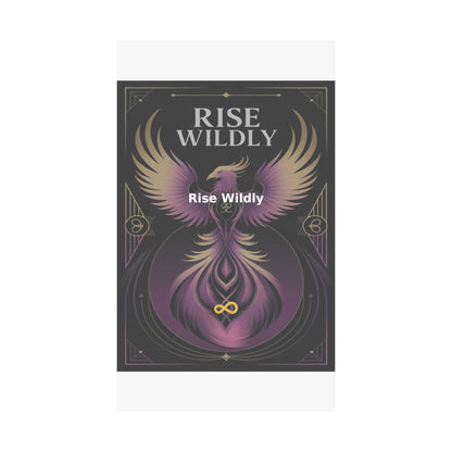 Rise Wildly - Matte Vertical Posters