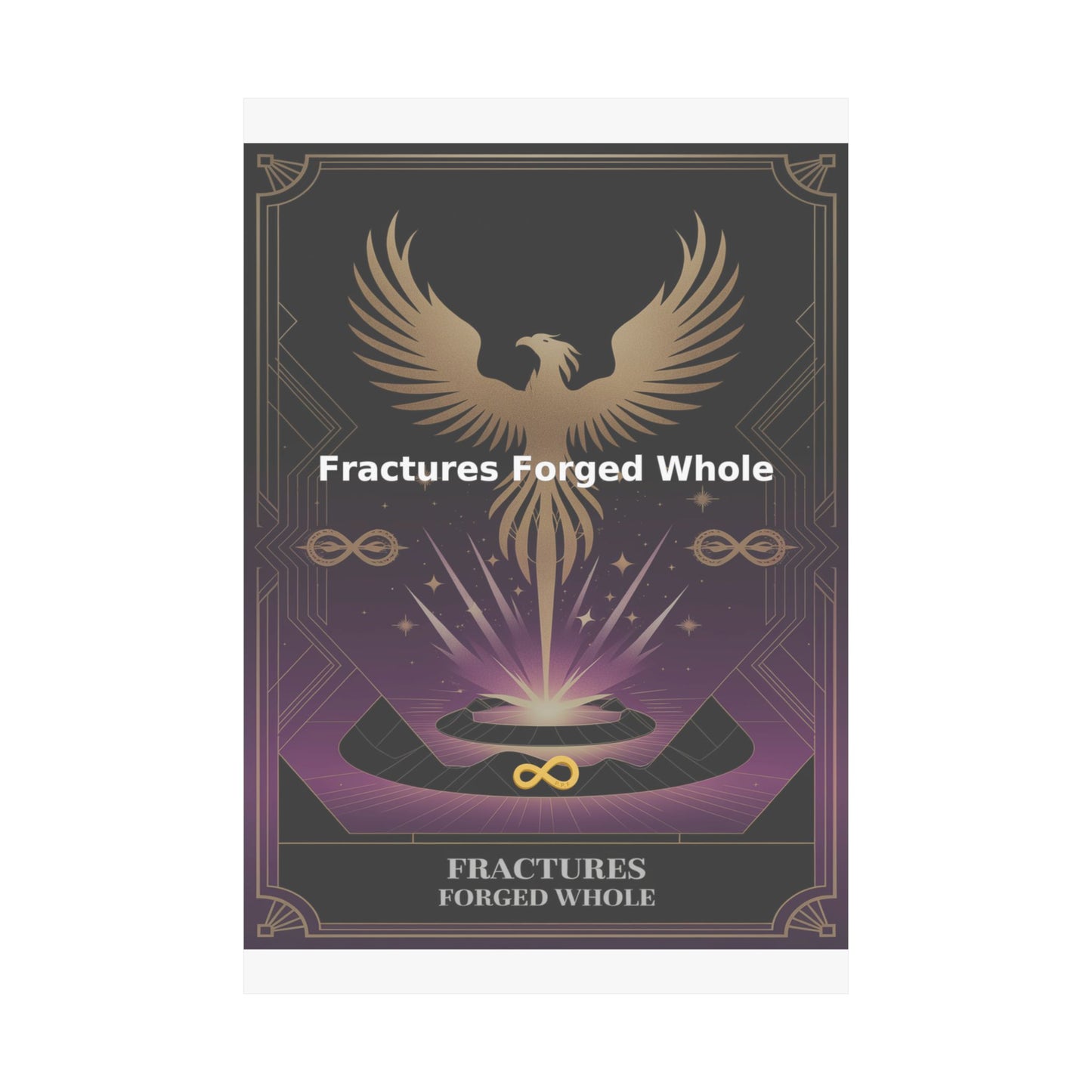 Fractures Forged Whole - Matte Vertical Posters