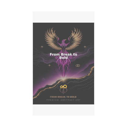 From Break to Bold - Matte Vertical Posters