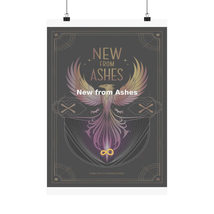 New from Ashes - Matte Vertical Posters