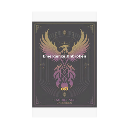 Emergence Unbroken - Matte Vertical Posters