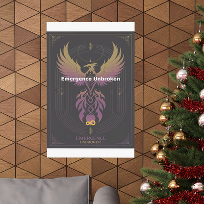 Emergence Unbroken - Matte Vertical Posters
