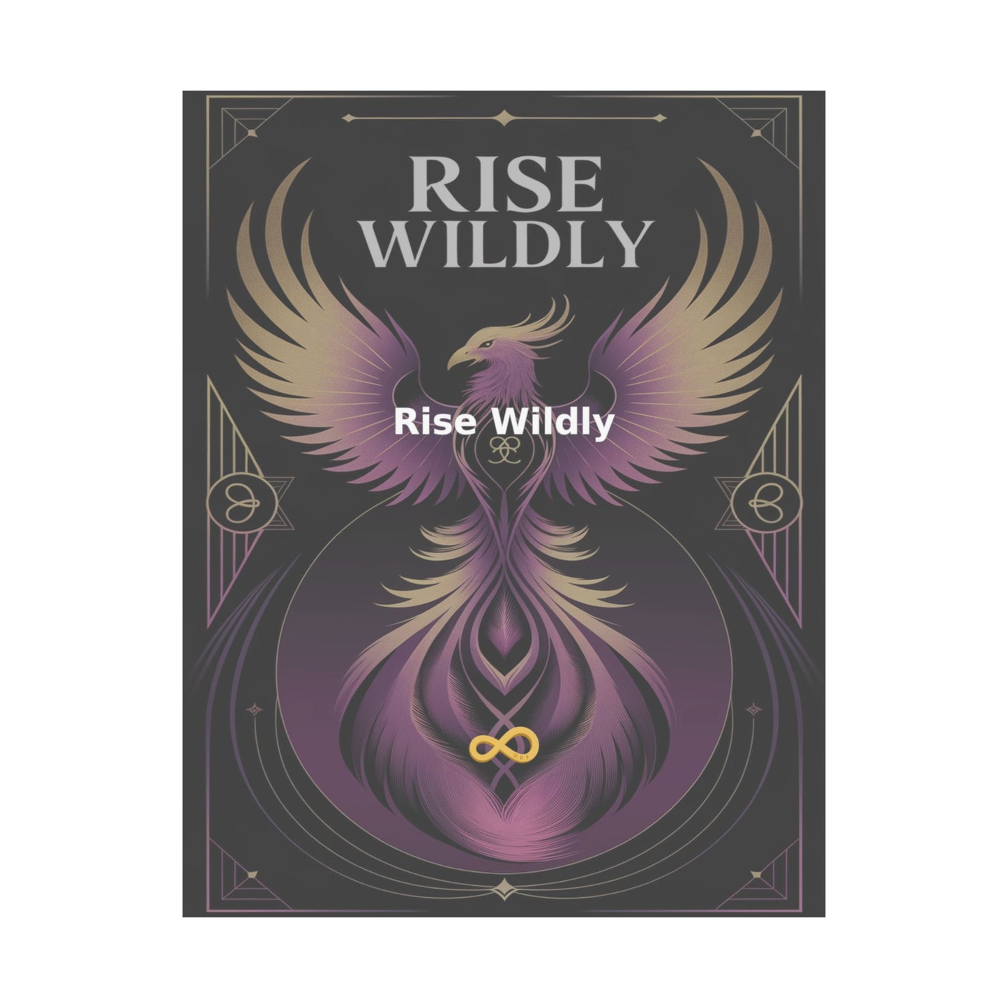 Rise Wildly - Matte Vertical Posters
