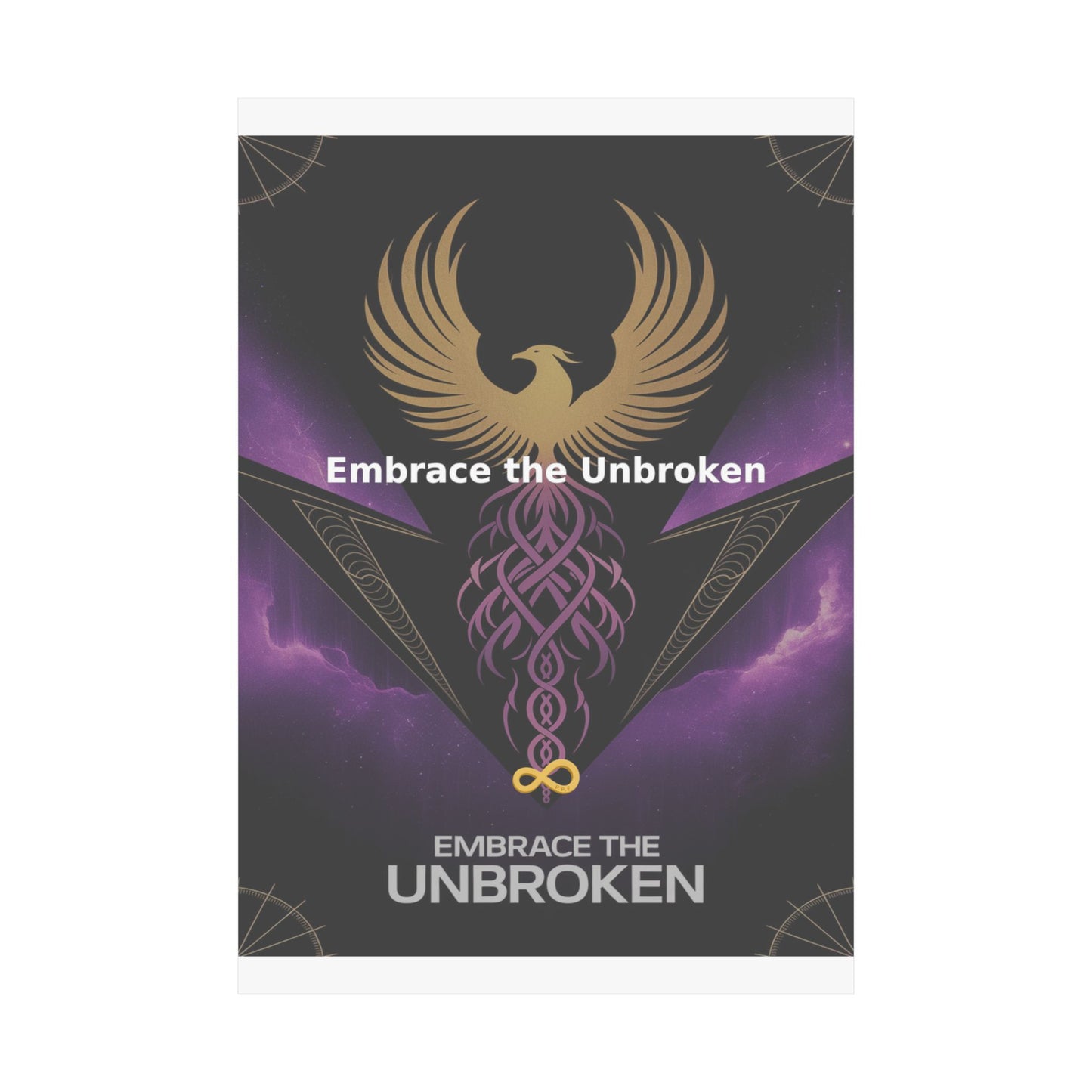 Embrace the Unbroken - Matte Vertical Posters