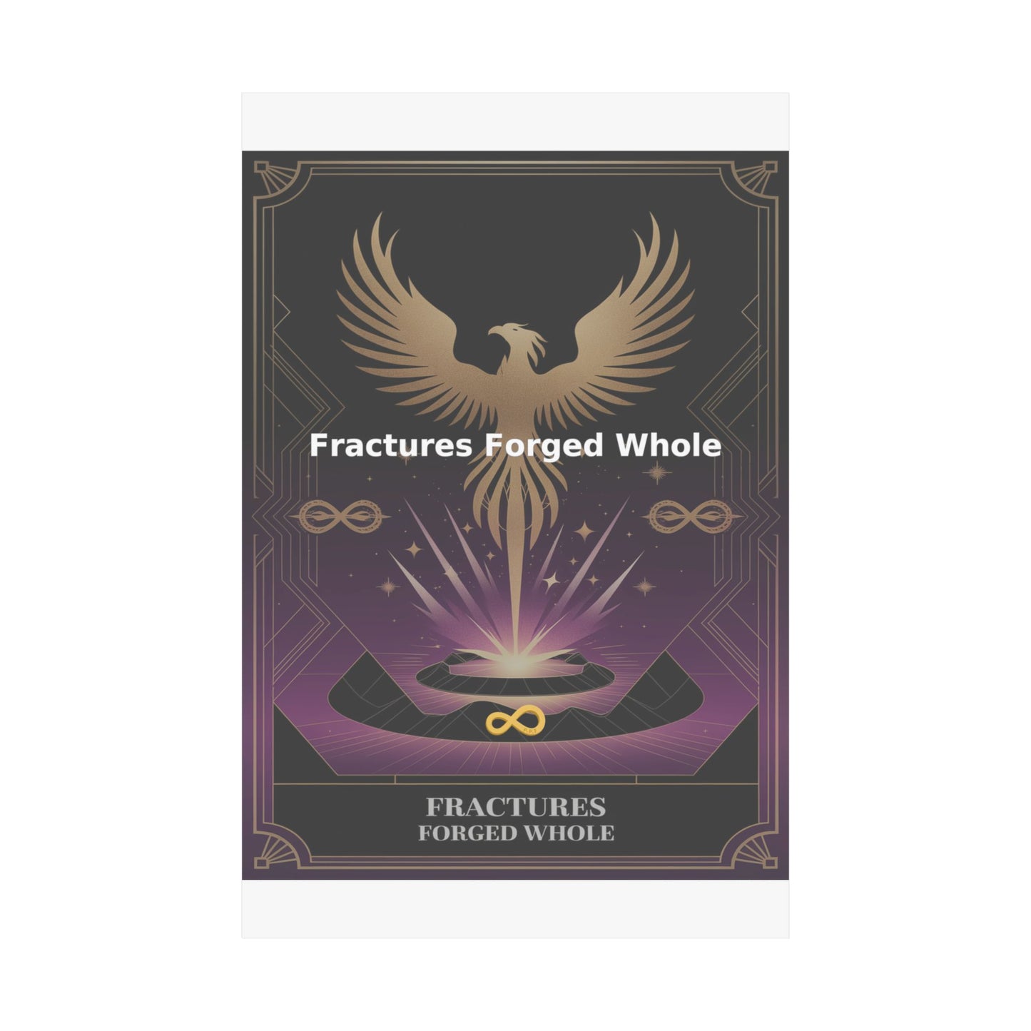Fractures Forged Whole - Matte Vertical Posters
