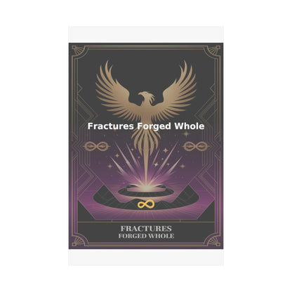 Fractures Forged Whole - Matte Vertical Posters