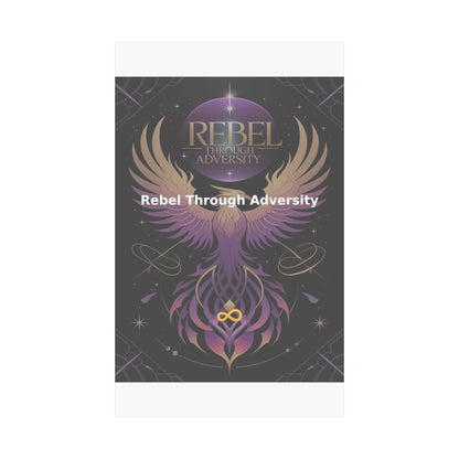 Rebel Through Adversity - Matte Vertical Posters