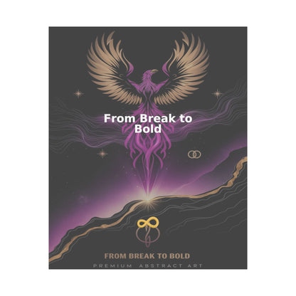 From Break to Bold - Matte Vertical Posters