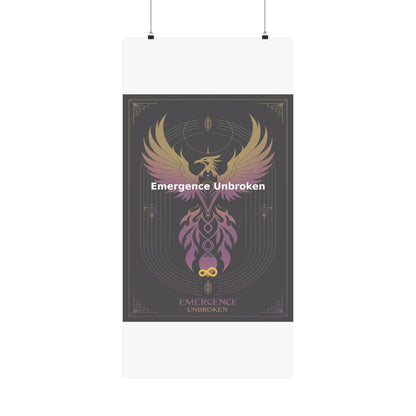 Emergence Unbroken - Matte Vertical Posters