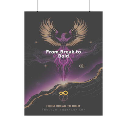 From Break to Bold - Matte Vertical Posters