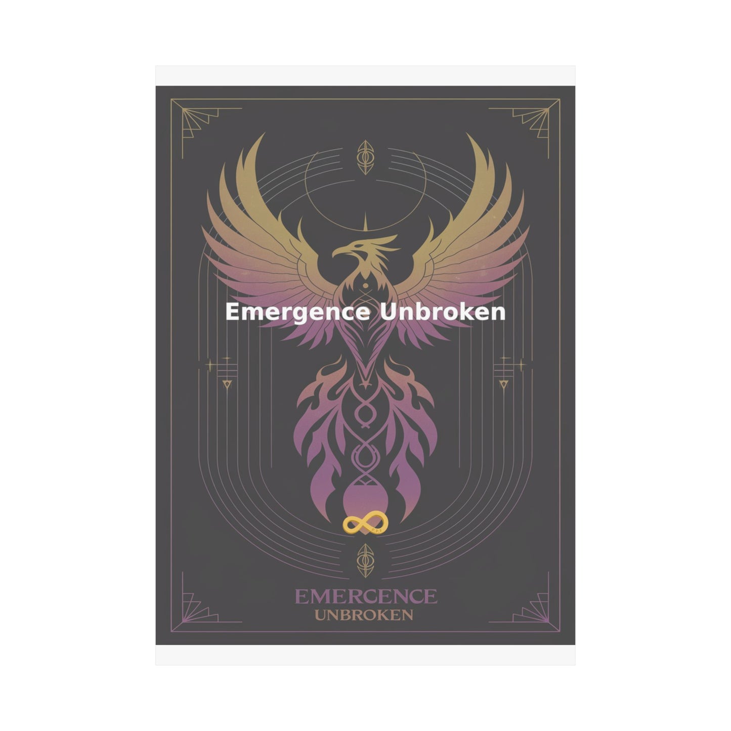 Emergence Unbroken - Matte Vertical Posters