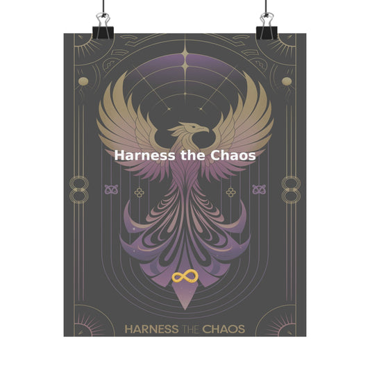 Harness the Chaos - Matte Vertical Posters