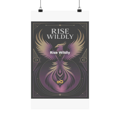 Rise Wildly - Matte Vertical Posters