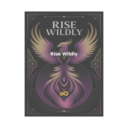 Rise Wildly - Matte Vertical Posters