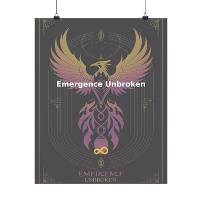 Emergence Unbroken - Matte Vertical Posters