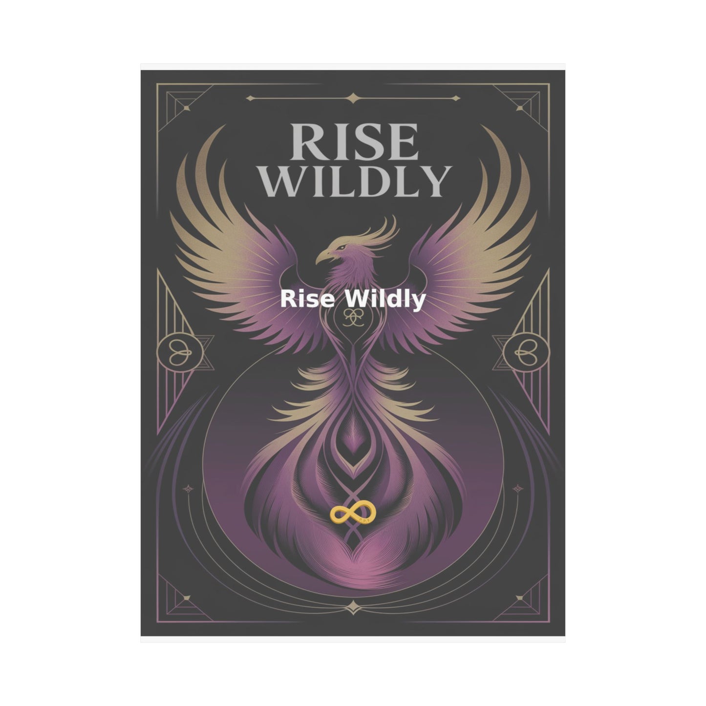 Rise Wildly - Matte Vertical Posters