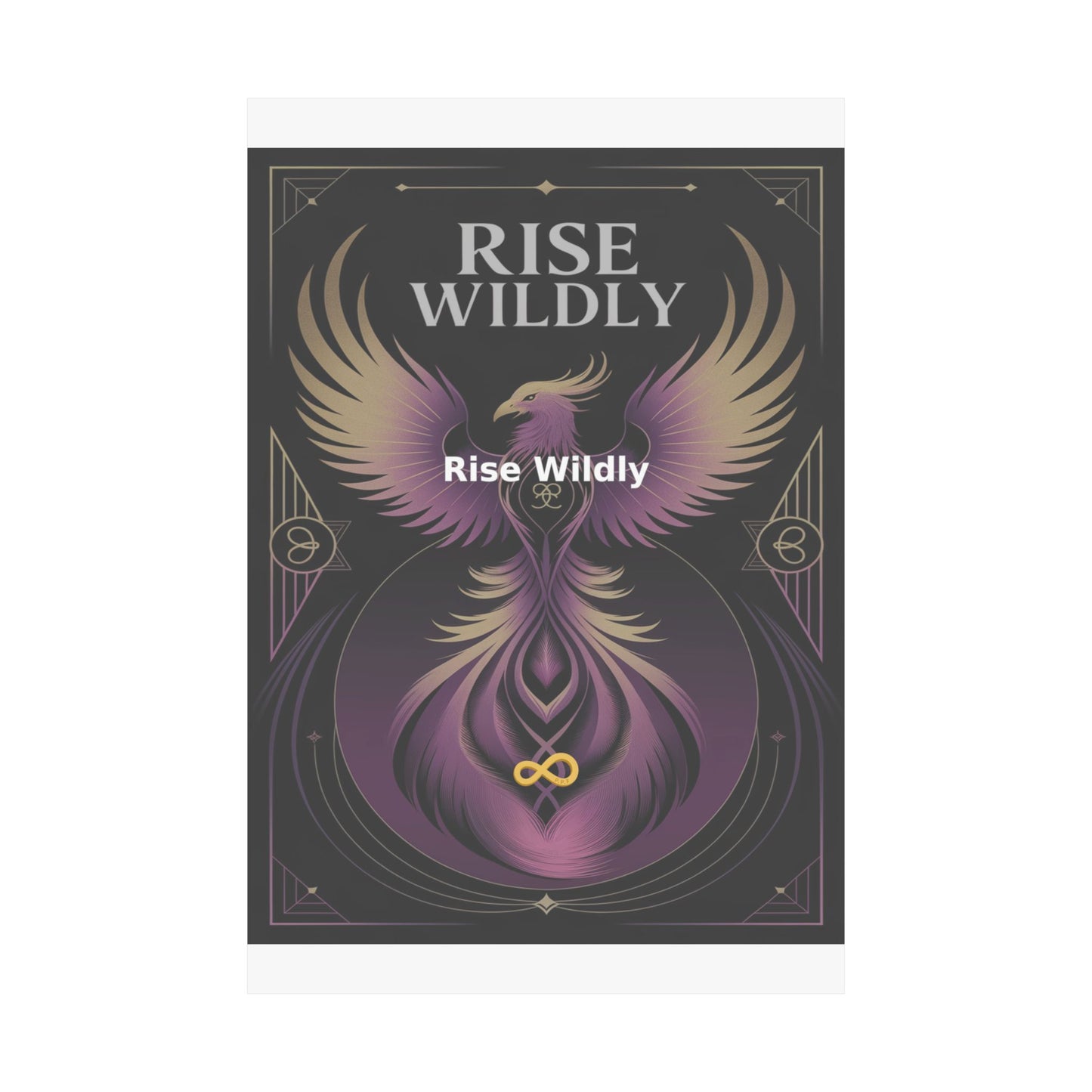 Rise Wildly - Matte Vertical Posters