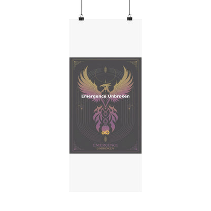 Emergence Unbroken - Matte Vertical Posters