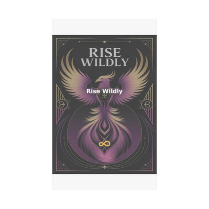 Rise Wildly - Matte Vertical Posters