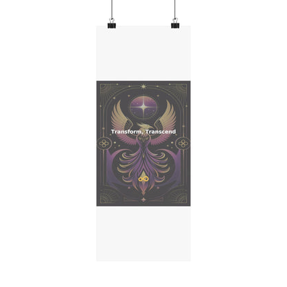 Transform, Transcend - Matte Vertical Posters