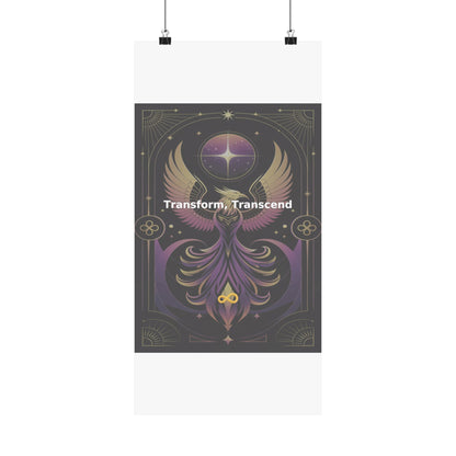Transform, Transcend - Matte Vertical Posters