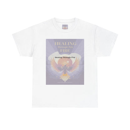 Healing Through Fire - Unisex Heavy Cotton Tee