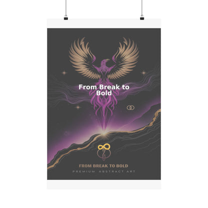 From Break to Bold - Matte Vertical Posters