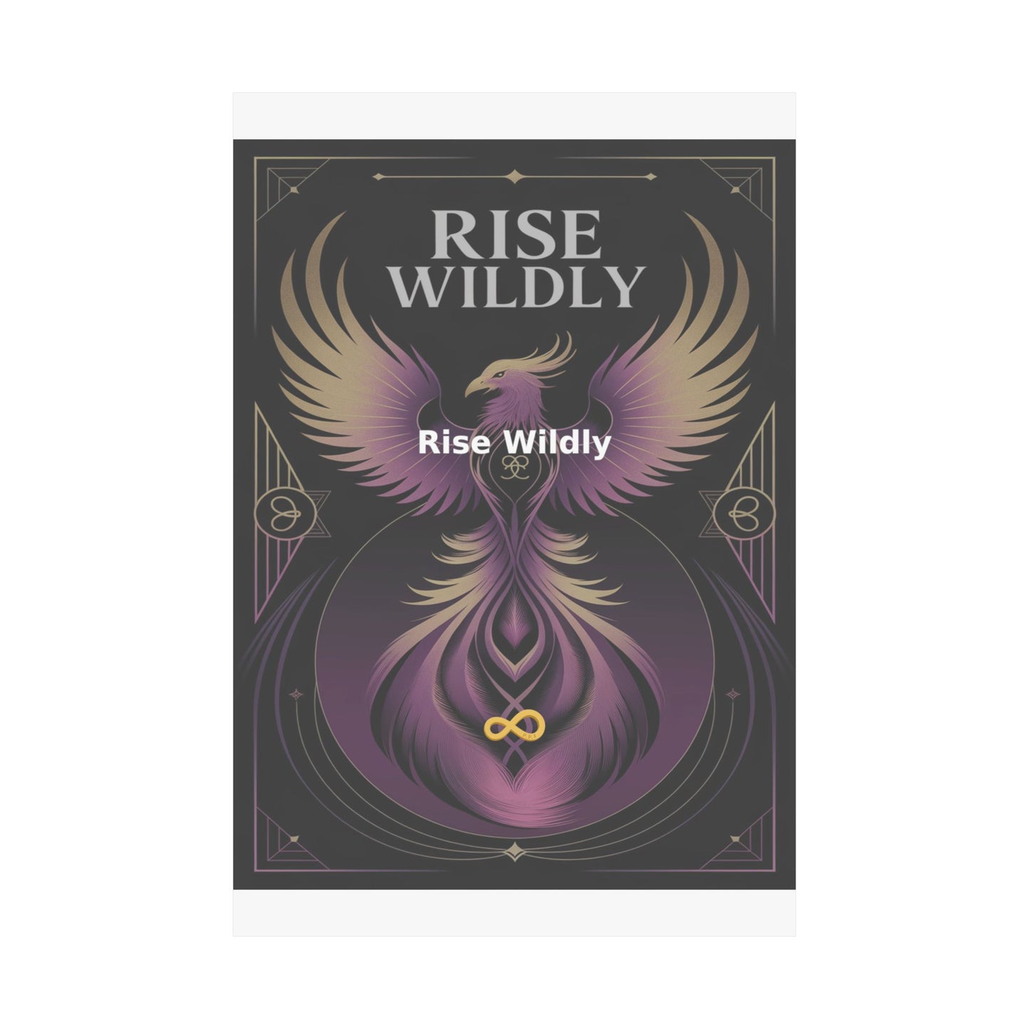 Rise Wildly - Matte Vertical Posters