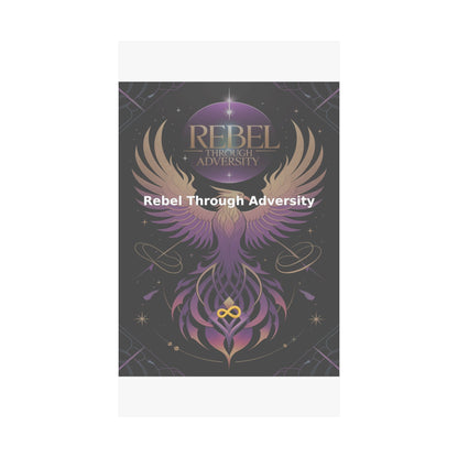 Rebel Through Adversity - Matte Vertical Posters