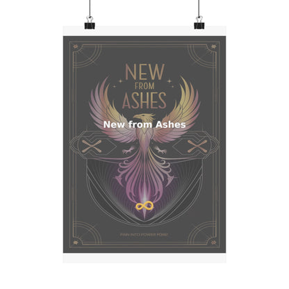 New from Ashes - Matte Vertical Posters