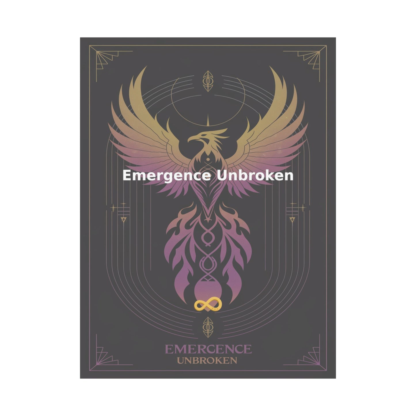 Emergence Unbroken - Matte Vertical Posters
