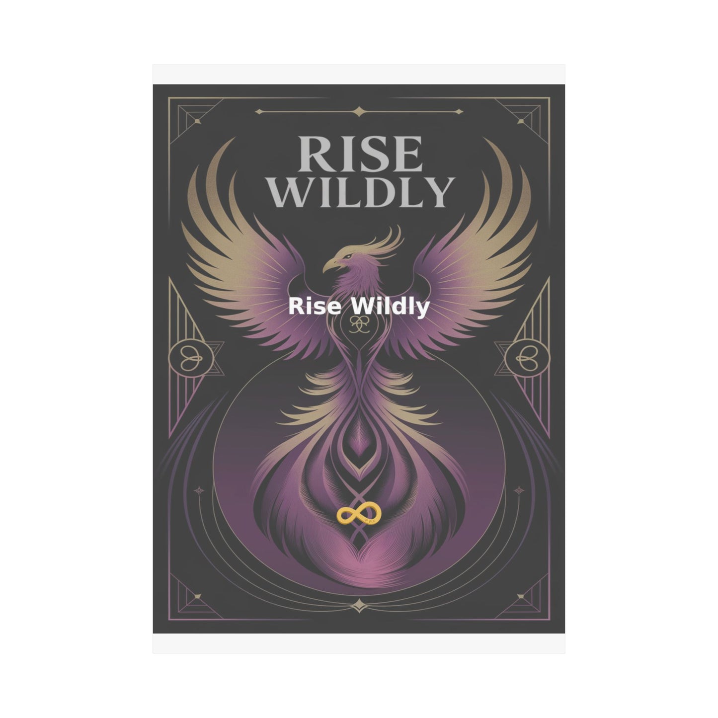 Rise Wildly - Matte Vertical Posters