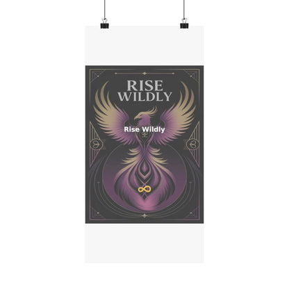 Rise Wildly - Matte Vertical Posters