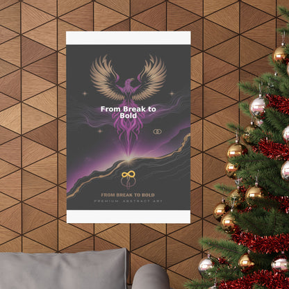 From Break to Bold - Matte Vertical Posters