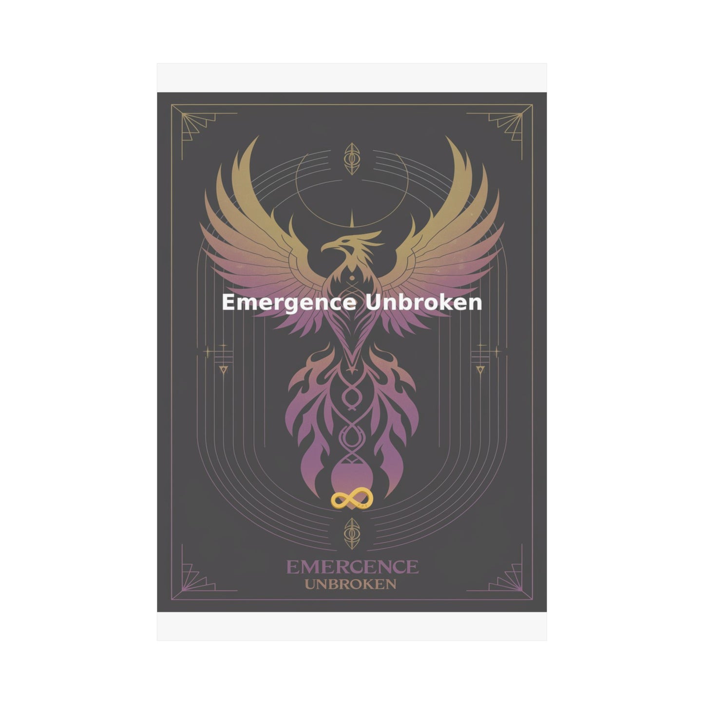 Emergence Unbroken - Matte Vertical Posters