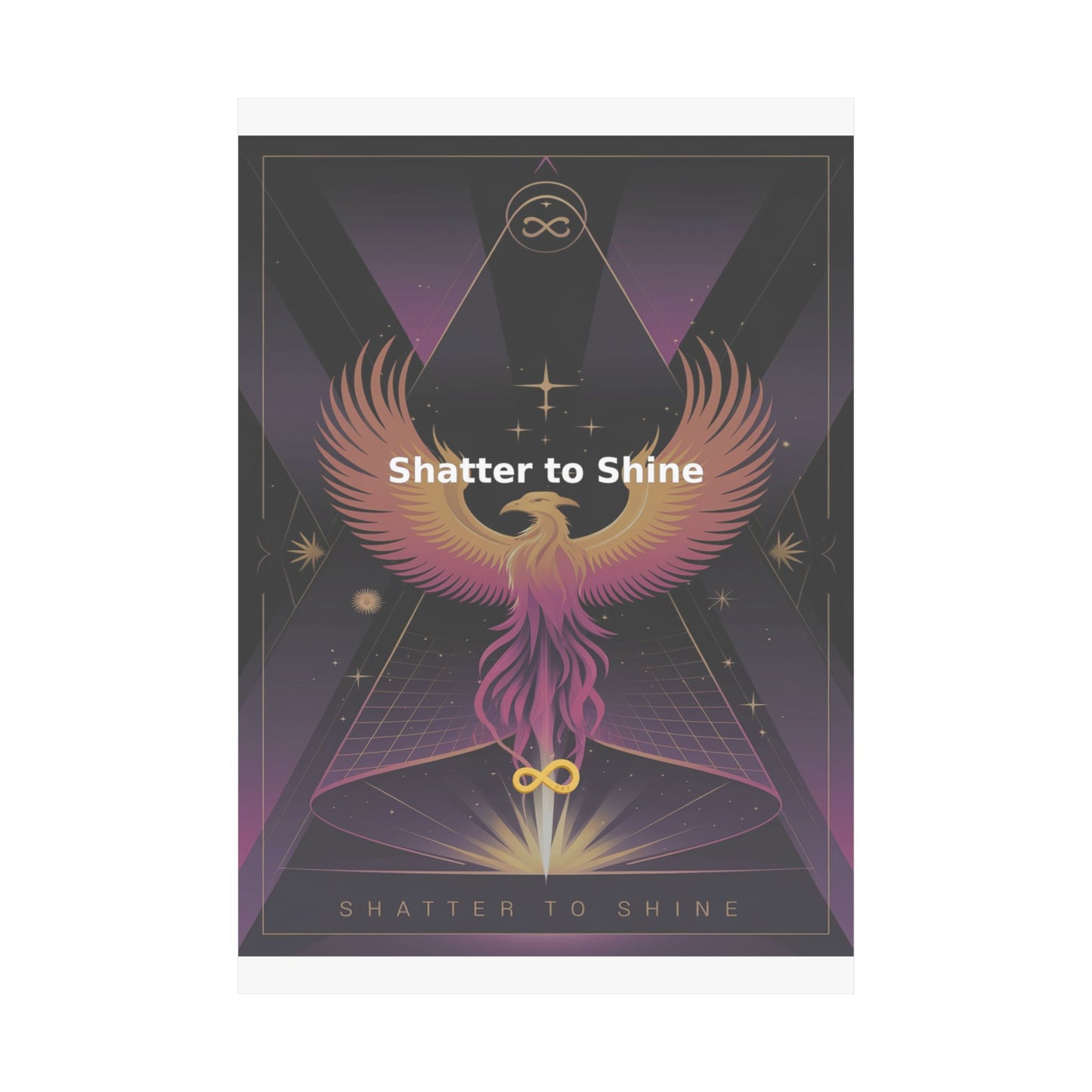 Shatter to Shine - Matte Vertical Posters
