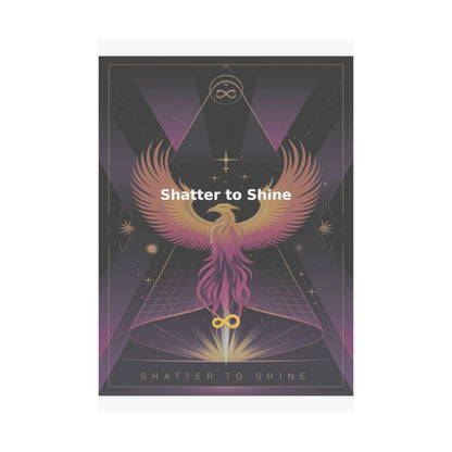 Shatter to Shine - Matte Vertical Posters